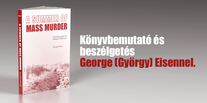 Könyvbemutató és beszélgetés George (György) Eisennel.